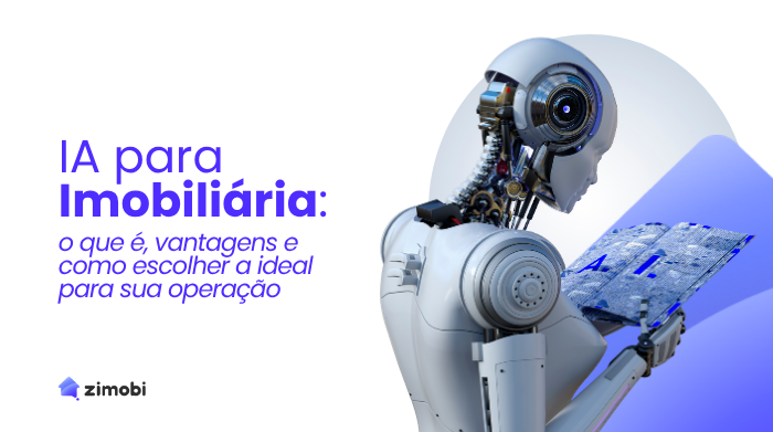 IA para Imobiliária: o que é, vantagens e como escolher a ideal para sua operação