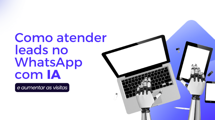 Como atender leads no WhatsApp com IA e aumentar as visitas